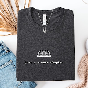 Nur noch ein Kapitel Shirt, Buch-Liebhaber Geschenke, Literatur Shirt, Bücherwurm Geschenk, Geschenk für Buchliebhaber, lesen Sie mehr Bücher, Lehrer Shirt