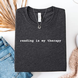 Reading is my Therapy Shirt, Book Lover Gifts,  Reading T-shirt, Bookworm Shirt, Literary Shirt,  Bookish Shirt, Bookclub Shirt