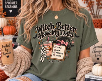 Witch Better Have My Data Tee, Funny SLP Halloween Shirt, Speech Therapist Shirt, Speech Therapy Halloween Gift, SLP Shirt