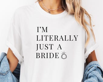 I'm Literally Just A Bride Shirt, Funny Bride Lover Tee, Newlywed Gift, Wifey Club Sweatshirt, Bride Era Graphic Tee