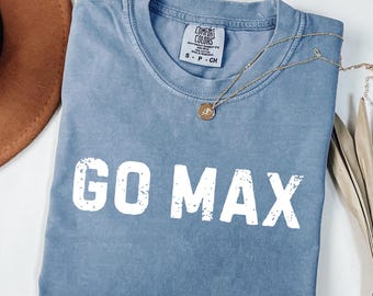 Go Max Comfort Colors Shirt (Unisex, Soft Cotton Tee)