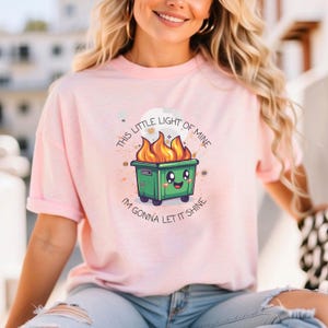 Dumpster Fire Shirts, This Little Light of Mine I&#39;m Gonna Let It Shine, Emotional Dumpster Fire Shirt, Mental Health T-shirt, Funny Gift