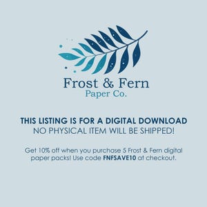 May include: A digital download listing for printable paper packs from Frost & Fern Paper Co. The listing includes a 10% discount for purchasing 5 packs, using code FNFSAVE10 at checkout.