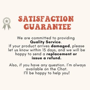 May include: Cream-colored graphic with the text "SATISFACTION GUARANTEE" in orange-red letters. The text promises quality service, replacements, and refunds for damaged products within 15 days. A gray star and ribbon graphic is in the upper left corner.