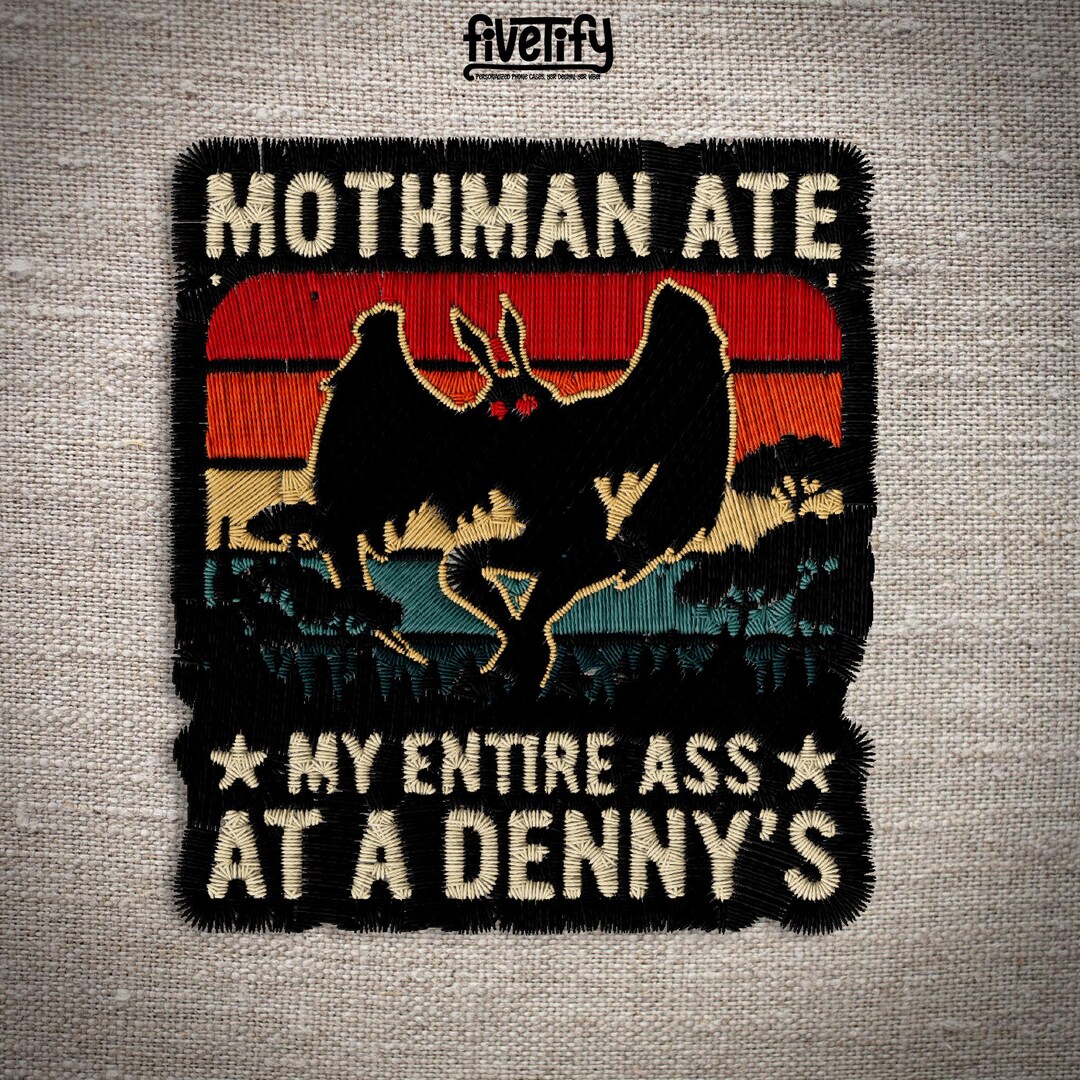 Mothman Ate My Entire Ass at A Denny's Patch Embroiderys Funny Mothman