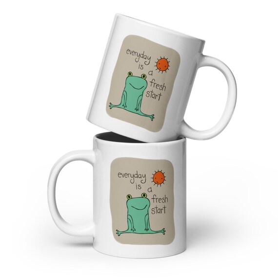 White Coffee Mug / Everyday is a Fresh Start / Cute Frog Art / Uplifting Quote