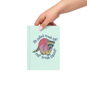 Raccoon Journal / Hardcover journal matte Funny Motivational Quote