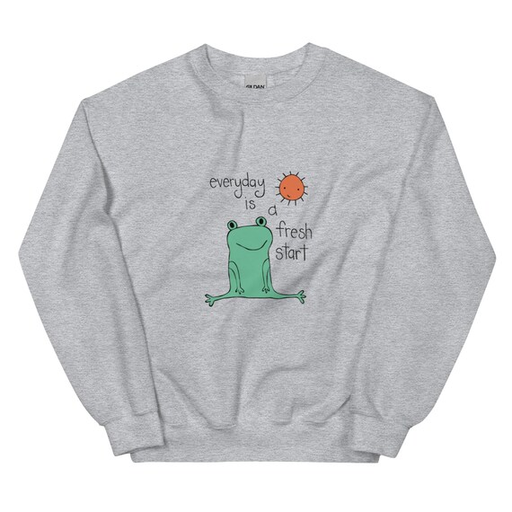 Frog Unisex Sweatshirt / Everyday is a Fresh Start