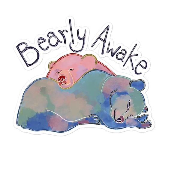 Bearly Awake Sticker / Bear Pun Sticker