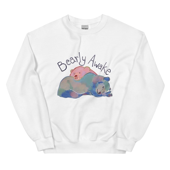 Bearly Awake Unisex Sweatshirt