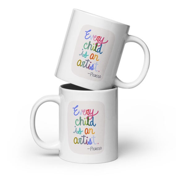 Every Child is an Artist / White Glossy Cermaic Mug / Teacher Gift