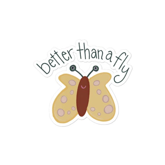 Butterfly Pun Sticker / Better Than a Fly Butterfly Decal