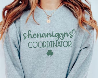 Shenanigans Coordinator Shirt and Sweatshirt, St. Patricks Day Mom Shirt, Saint Patricks Day Teacher Shirt, Festive Saint Paddy's Day Shirt