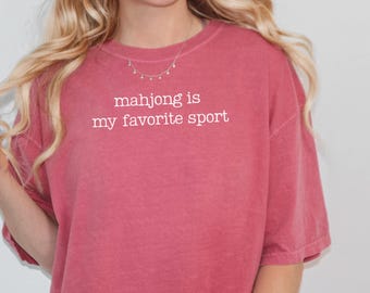 Mahjong Is My Favorite Sport Shirt • Comfort Colors Garment-Dyed Tee