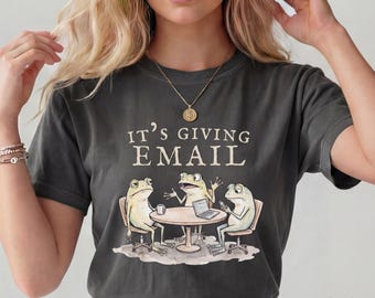 Cute Frog Shirt, Funny Frog Tee, Cottagecore Frog Lover Coworker Gift, It's Giving Email Meeting Shirt, Sarcastic Office Humor Retiree Tee