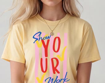 Math Teacher Shirt Show Your Work, Comfort Colors Tee, Math Teacher Gift, Algebra Teacher Shirt, STEM Teacher, Funny Slang Tshirt, Bright Co