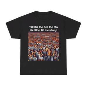 Newcastle United Tell Me Ma We Won At Wembley - Maglietta per adulti - Maglietta unisex NUFC 100% cotone per celebrare la vittoria della Coppa di Lega