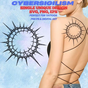 May include: A digital design featuring a black, spiky circular graphic. The image includes the text "CYBERSIGILISM SINGLE UNIQUE DESIGN SVG, PNG, EPS PERFECT FOR TATTOOS PRINTS & DIGITAL ART". A similar design is visible as a tattoo on a person's back.