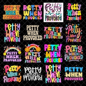 Petty When Provoked Funny PNG bundle, Snarky Womens Funny Adult Humor Gag Gift Png Rude Png Attitude Png, Trendy Sublimation Sarcastic