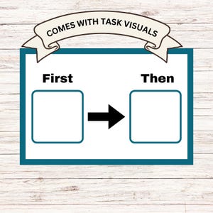 May include: A white board with a teal border and the words "First" and "Then" above two blank squares, connected by a black arrow. The banner above reads "COMES WITH TASK VISUALS".