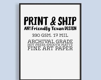 Print and Ship Any Design from The Friendly Texan | Physical Print | Giclée Printing | Wall Decor