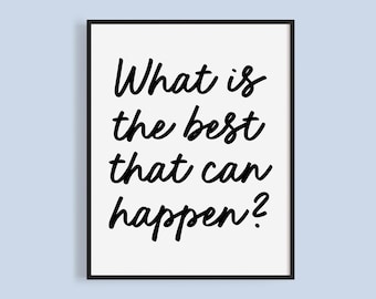 Printable Inspirational Quote Sign | What is the Best that Can Happen Printable | Digital Download | Classroom Art | Instant Download