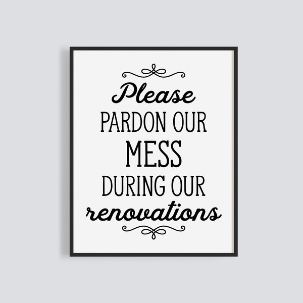 PRINTABLE Pardon Our Mess During Renovations Sign, Home Reno Sign, Home Remodel Sign, Office Remodel, Excuse Our Mess, Construction Sign