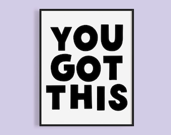 Motivational Quote Art Print: You Got This - Classroom & Office Decor (Digital Download)
