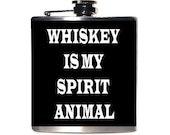 Whiskey Lover Gift Flask, Brother Gift, Dad Gift, Groomsmen Gift, Boyfriend Gift, Whiskey Is My Spirit Animal, Funny Flask, Valentines Day
