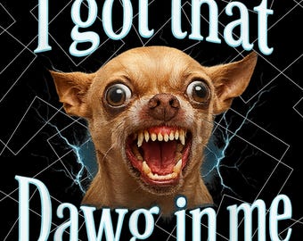 Tengo ese perro dentro de mí, Chihuahua PNG, Mamá Chihuahua, Perro gracioso PNG, Regalo para amantes de los perros, Meme gracioso PNG, Confort vintage