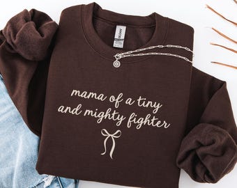 NICU Mama Sweatshirt, Tiny Mighty Fighter Gift for Preemie Mom, Shirt for Neonatal ICU Nurse