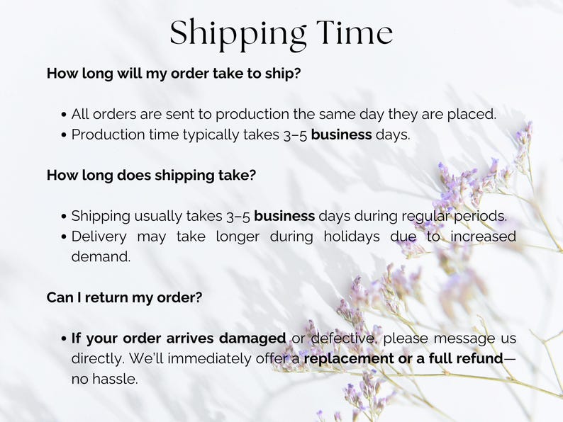 May include: A white background with the text "Shipping Time" at the top. Below, the text explains production and shipping times, and the return policy. Delicate purple flowers are in the background.