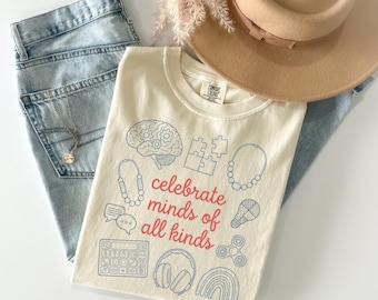 Comfort Colors Celebrate Minds Of All Kinds Shirt Autism Awareness Tee Neurodiversity Sped Teacher Top Special Education OT BCBA Gift