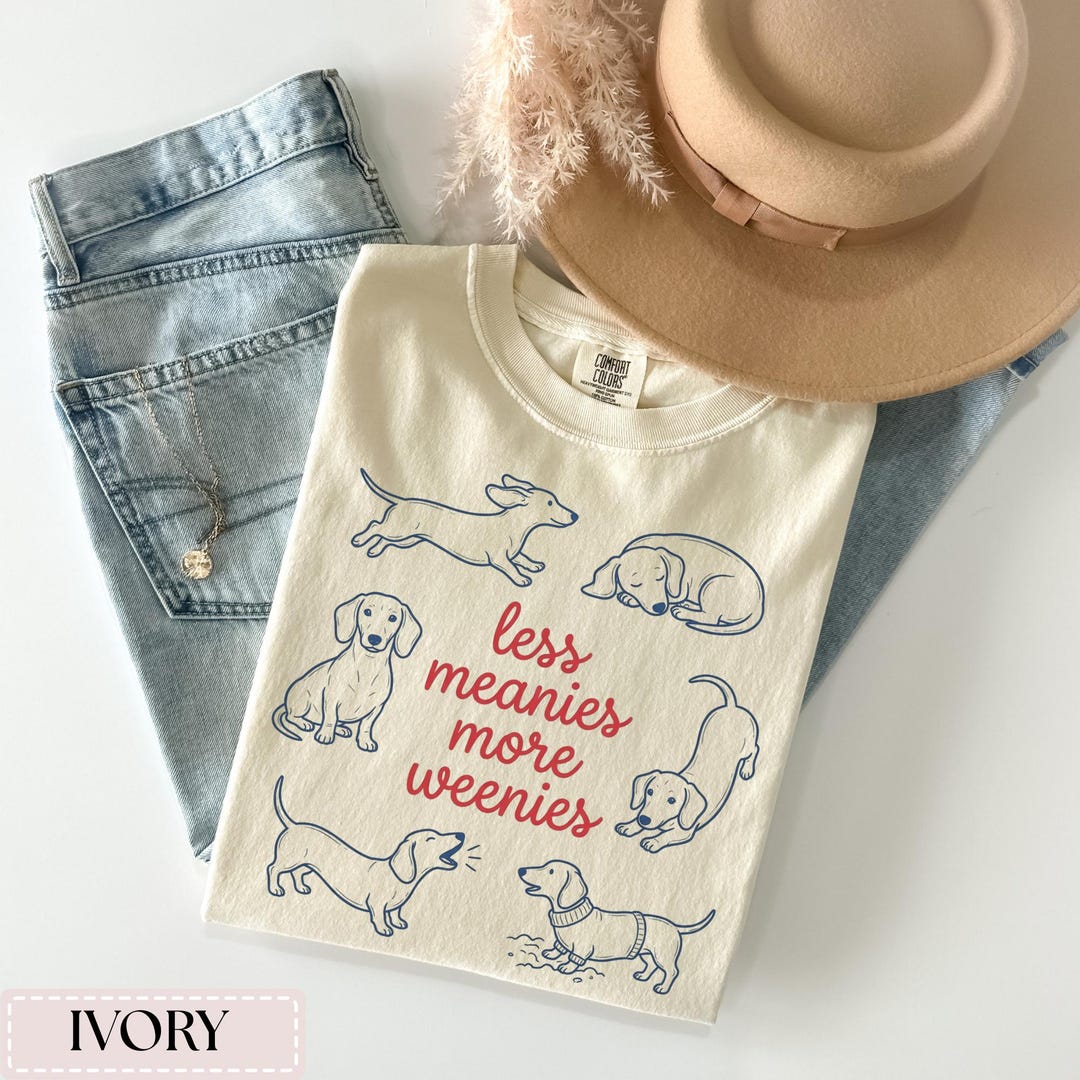 Comfort Colors Less Meanies More Weenies Shirt, Dachshund Mom Tee, Funny Doxie Tshirt, Wie