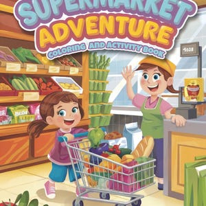 Puede incluir: Una ilustración colorida de un libro para colorear y actividades sobre la aventura en el supermercado. La portada presenta a una niña empujando un carrito de compras lleno de frutas y verduras coloridas. Una cajera saluda a la niña con una sonrisa. El libro forma parte de la serie Jugar y Aprender.
