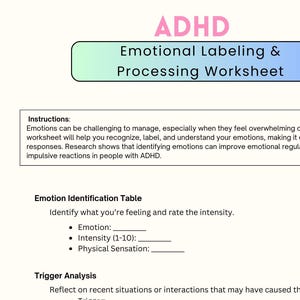 May include: A worksheet titled "ADHD Emotional Labeling & Processing Worksheet" with instructions on how to manage emotions. The worksheet includes a table for identifying emotions and a section for trigger analysis.