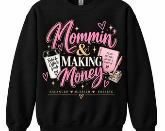 Mommin' & Making Money Crewneck Sweatshirt, Mompreneur Gift, Black with Pink Gold Design