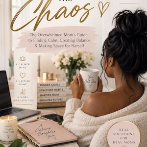 May include: A book cover titled Balancing the Chaos, The Overwhelmed Mom's Guide to Finding Calm, Creating Balance & Making Space for Herself. It features a person holding a mug with the text You Got This and a notebook labeled A Calmer Brighter You.