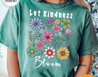 Camiseta "Deja que la bondad florezca" de Comfort Colors®, camiseta floral de bondad, camiseta estética e inspiradora de bondad, camiseta con mensaje positivo para maestros