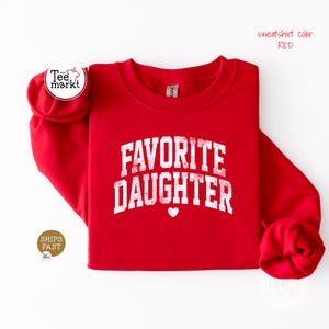 Favorite Daughter Sweatshirt, Funny Daughter Gift, Aesthetic Daughter Crewneck, Cute Family Love Shirt, Gift For Daughter, GILDAN Sweatshirt Red