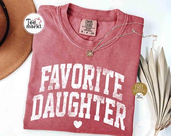 favorite daughter shirt, youth comfort colors® daughter gift, birthday girl t-shirt, oversized daughter tshirt, daughter tee, the favorite