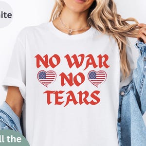 Stop War No War Shirt - Anti War Graphic Tee, Peace Protest Aesthetic Shirt, Political Statement Tee, Customizable Design