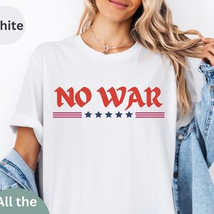 Stop War No War Shirt - Anti War Graphic Tee, Peace Protest Aesthetic Shirt, Political Statement Tee, Customizable Design