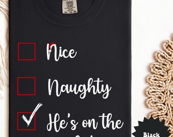 Funny Anti-Trump Christmas T-Shirt, Nice, Naughty, He's on the List Christmas Tee, Political Humor Shirt, Gift for Liberal