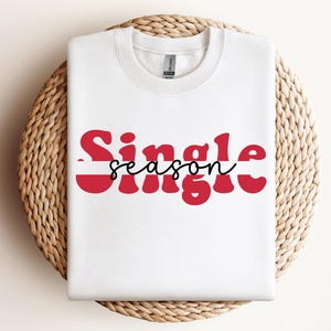 Single Season Valentines Day Sweatshirt, Galentines Day Sweater, Anti-Valentines Day Crewneck, Funny Valentines Day Gift, Break Up Gift