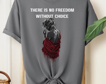 There Is No Freedom Without Choice Comfort Colors Women's Rights T-Shirt, Reproductive Rights Tee, Equal Rights Shirt, Feminist Shirt
