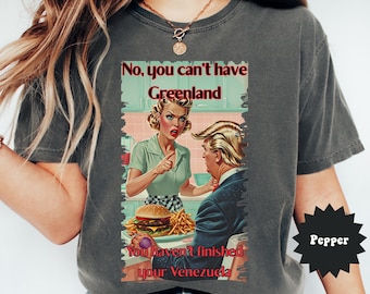 Funny Anti-Trump Retro Meme T-Shirt, No You Can't Have Greenland Shirt, Anti-Maga Top, Resist Shirt, Protest Tee