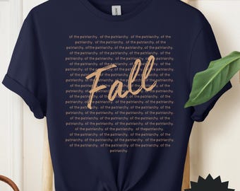 Fall of the Patriarchy Feminist Autumn T-Shirt, Fall Season Women's Rights T, Equal Rights Shirt, F*ck the Patriarchy Shirt, Resist Shirt