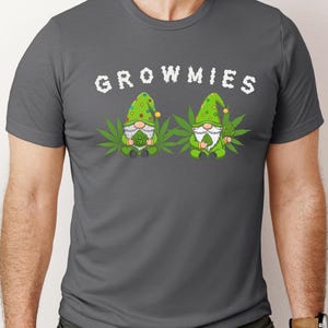 Growmies T-Shirt, Cannabis Clothing, Marijuana T-Shirt, Best Buds Tee, Stoner Shirt, Funny Weed Smoker Shirt, Gift for Cannabis Grower, 420