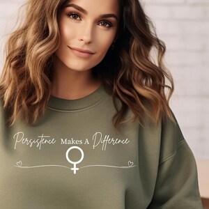 Sudadera de mujer Persistence Makes A Difference, camiseta inspiradora, feminista, regalo para la mejor amiga, derechos de la mujer, poder femenino, motivacional